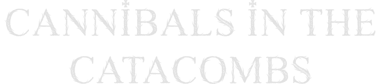 Cannibals in the catacombs lettering Cannibals in the Catacombs lettering
